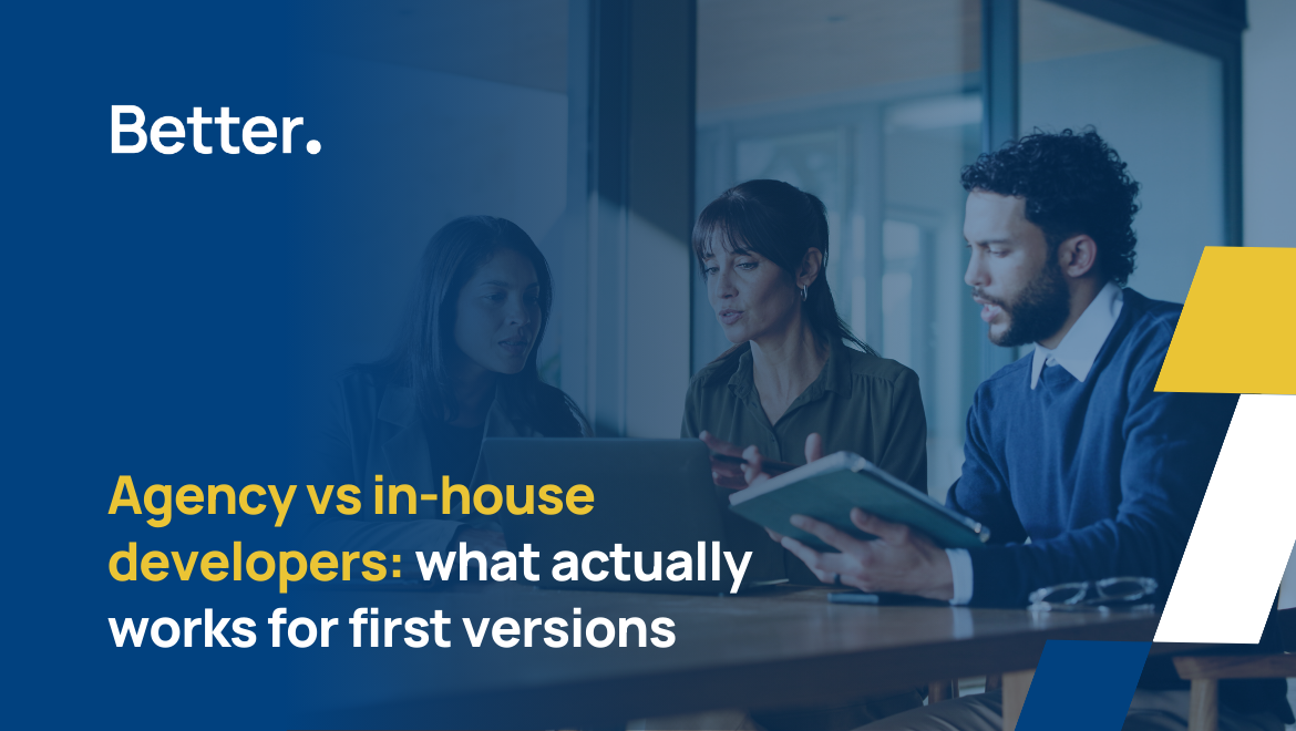 Agency vs in-house developers: what actually works for first versions