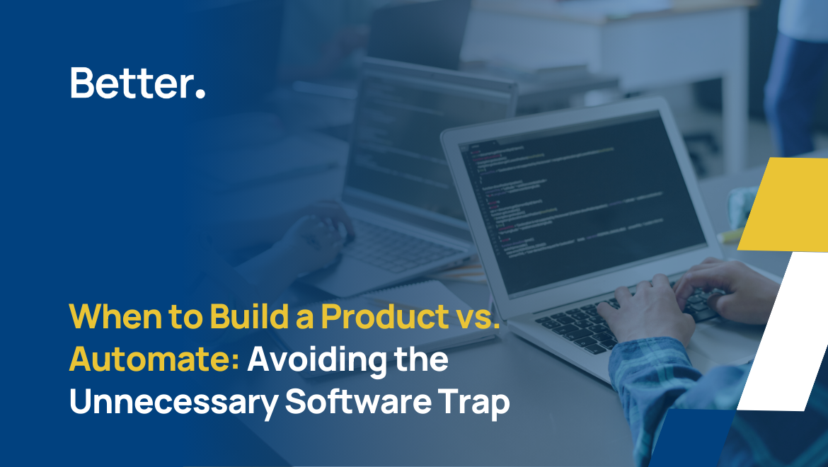 When to Build a Product vs. Automate: Avoiding the Unnecessary Software Trap