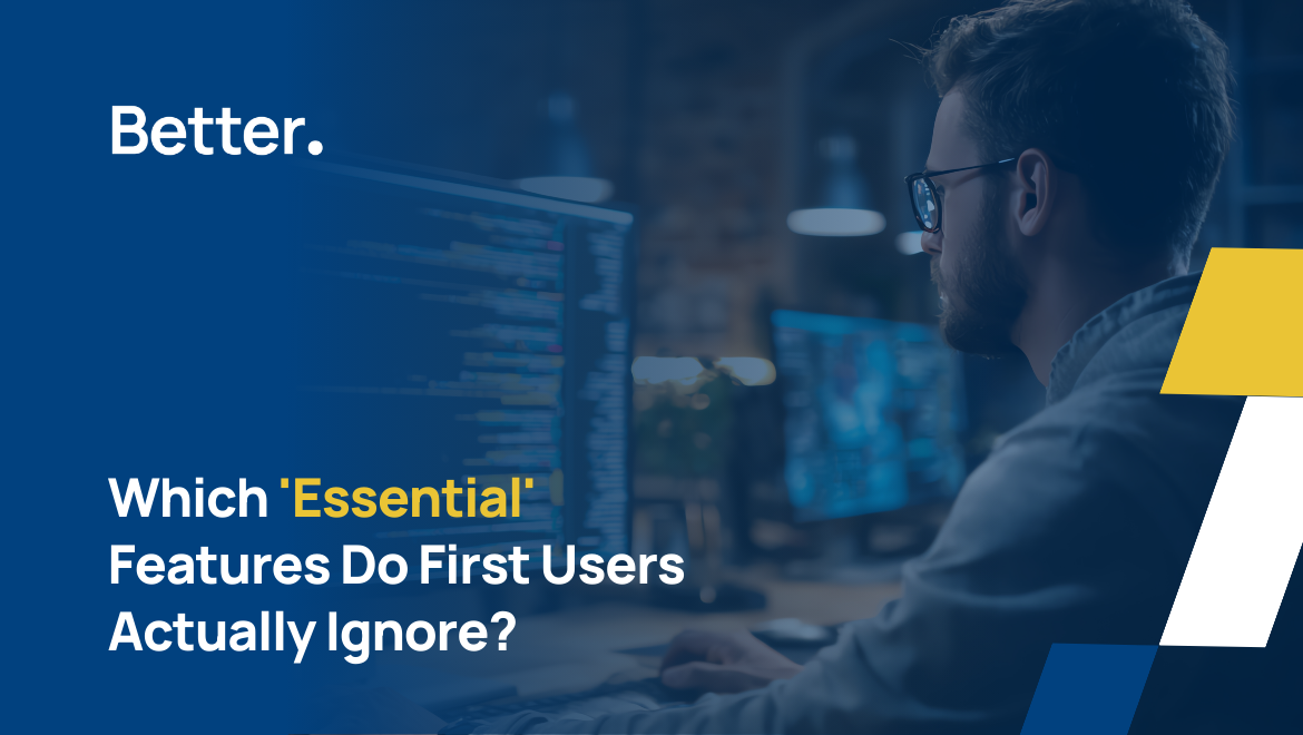 Which 'Essential' Features Do First Users Actually Ignore?