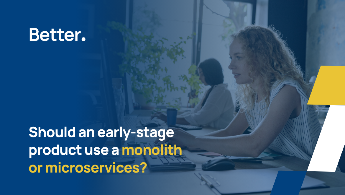 Should an early-stage product use a monolith or microservices?